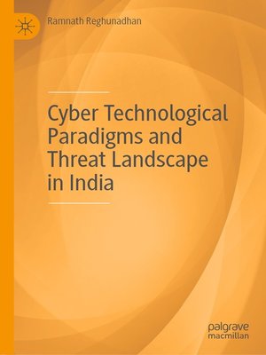 cover image of Cyber Technological Paradigms and Threat Landscape in India